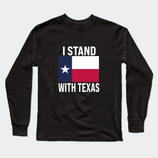 I Stand With Texas Flag USA State of Texas Stand With Texas Long Sleeve T-Shirt